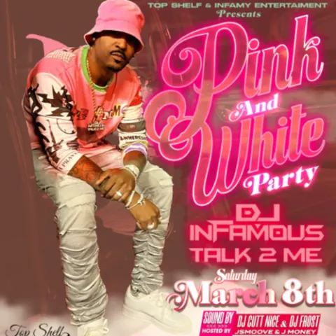 PINK & WHITE PARTY WITH DJ INFAMOUS!!